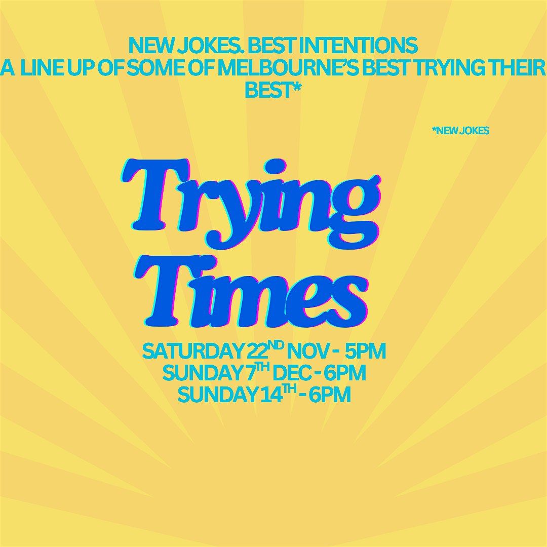 Trying Times | Event in Melbourne | AllEvents