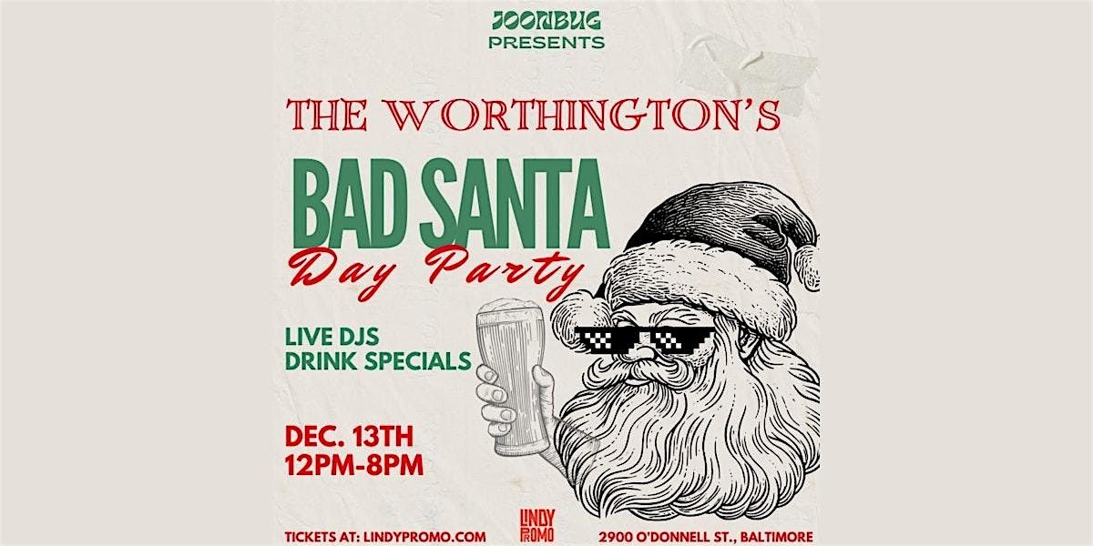 The Worthington's Bad Santa Day Party, 13 December | AllEvents