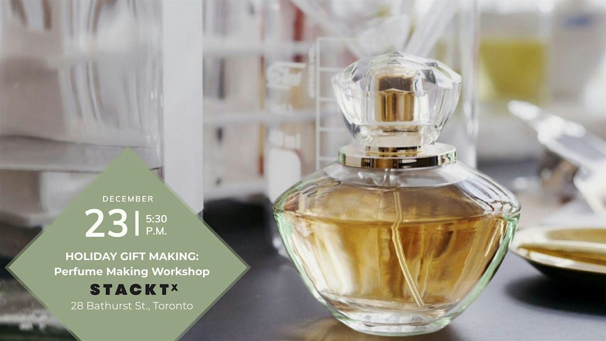 HOLIDAY  GIFT MAKING: Perfume Making (DIY) Workshop, 23 December | Event in Toronto | AllEvents