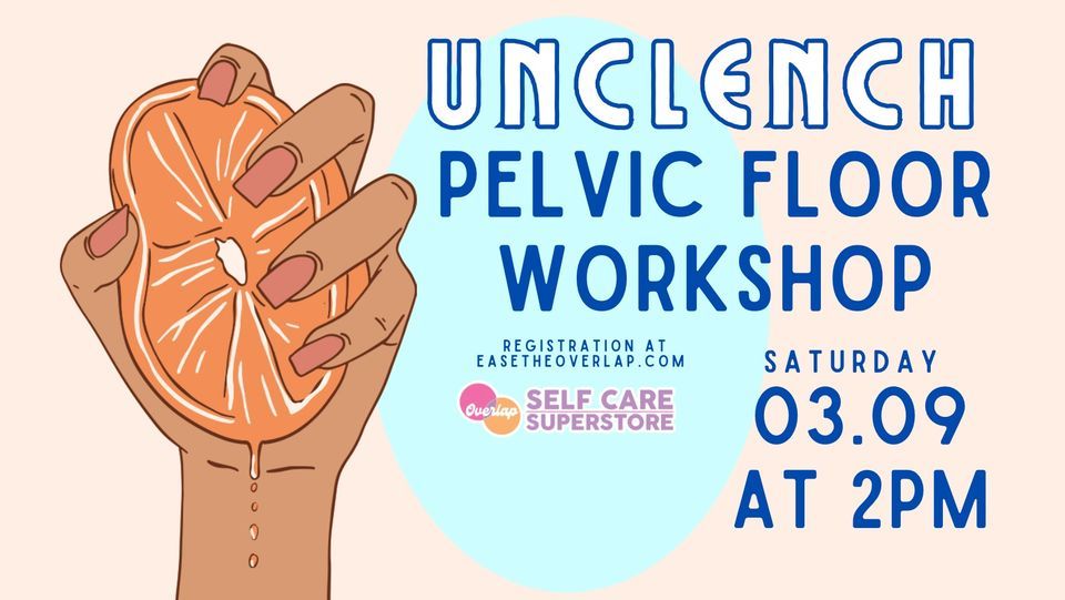 UNCLENCH A Pelvic Floor Physical Therapy Workshop, 136 S 6th Street ...
