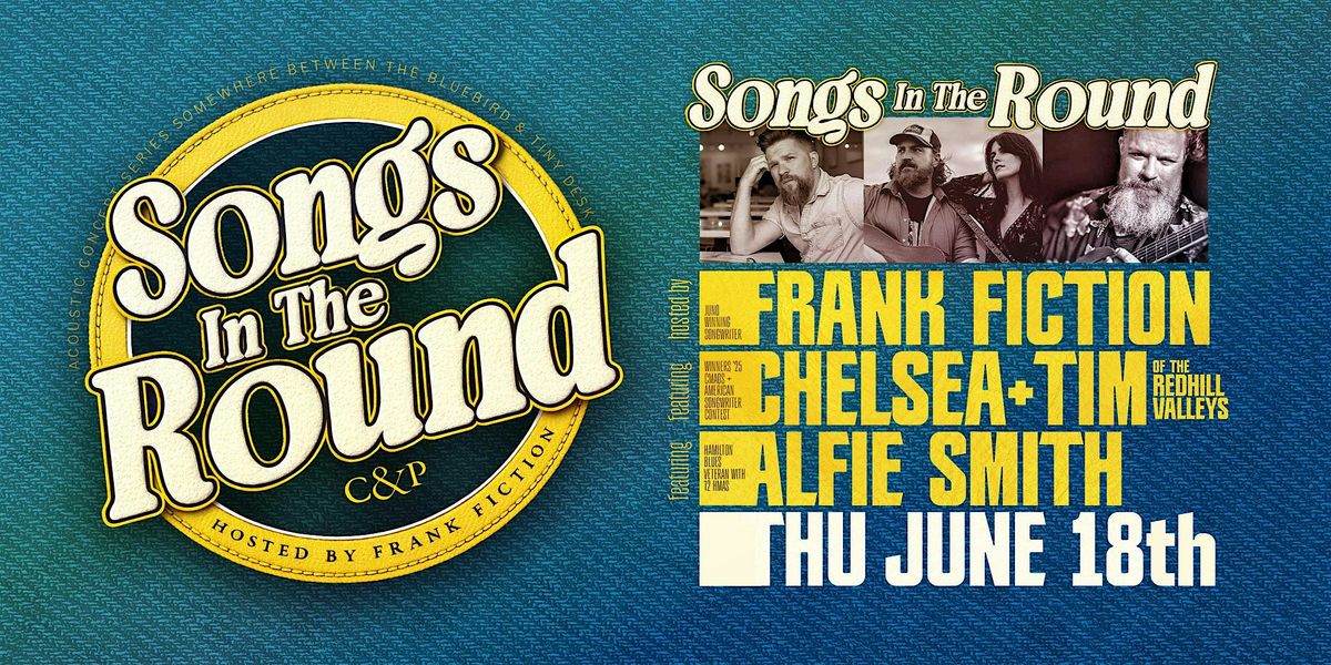 Songs In The Round - Frank Fiction, Chels&Tim/Redhill Valleys, Alfie Smith