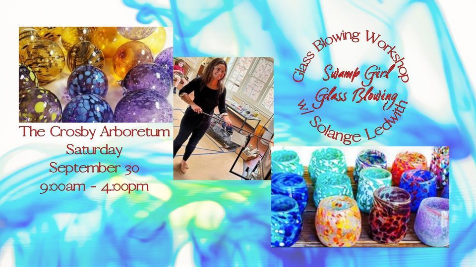 Glass Blowing w/ Solange Ledwith, The Crosby Arboretum