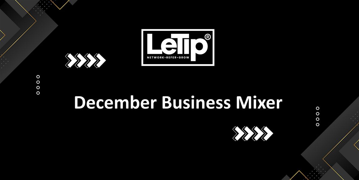 December In-Person Business Mixer - LeTip of Bay Area Virtual, 10 December | Event in Redwood City | AllEvents
