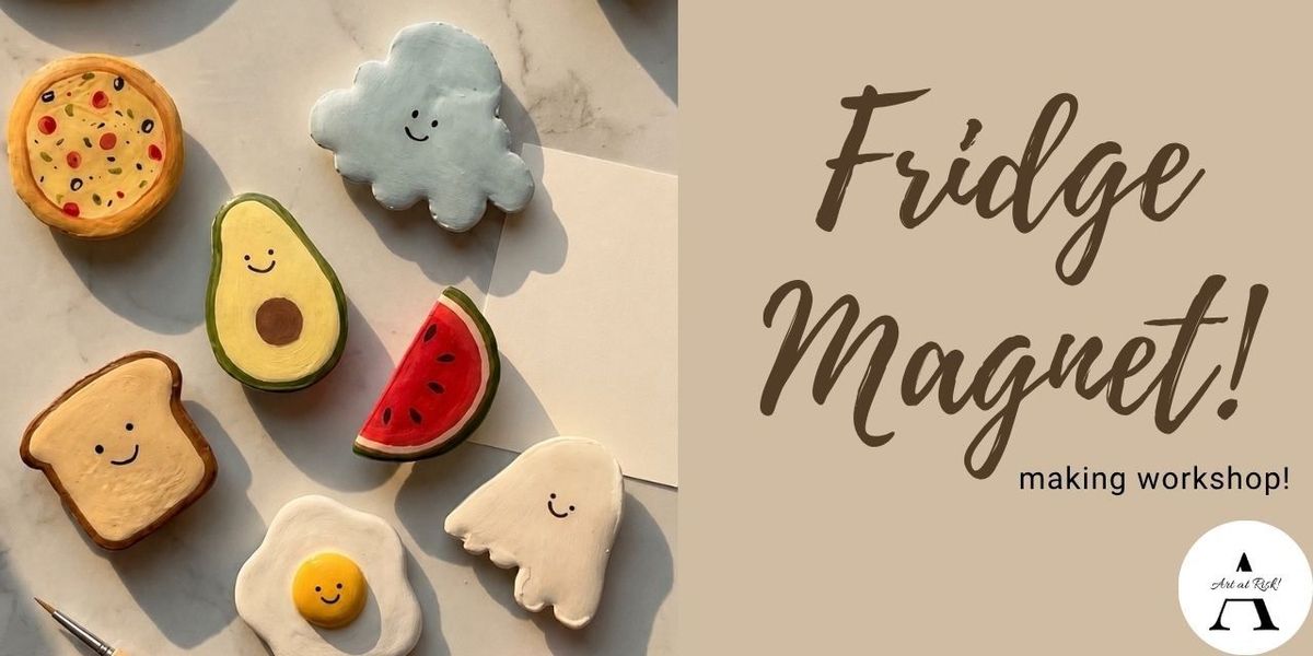 Fridge Magnet Workshop!