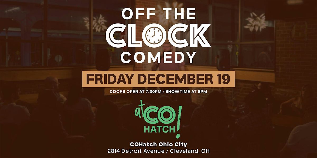 Copy of Off The Clock Comedy at CoHatch (12/19), 19 December | Event in Cleveland | AllEvents