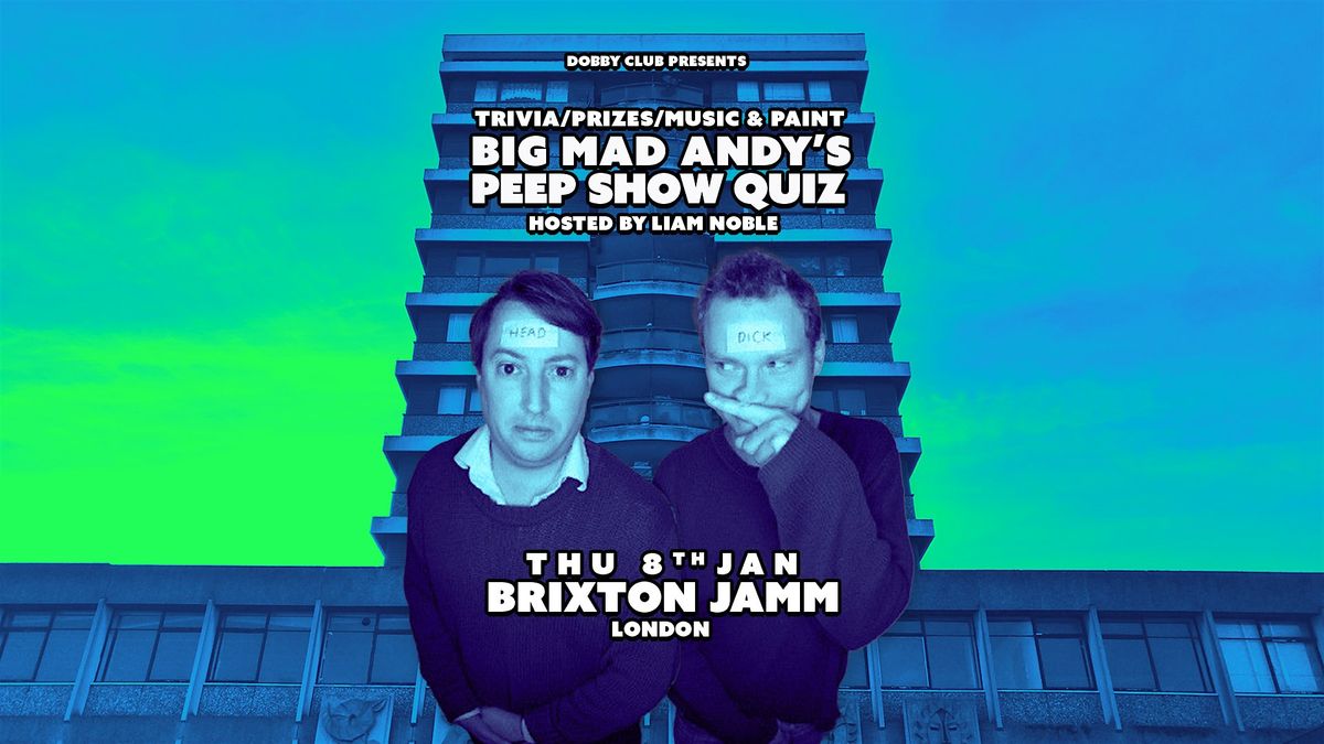 Big Mad Andy's Peep Show Quiz - Brixton Jamm, 8 January | Event in London | AllEvents