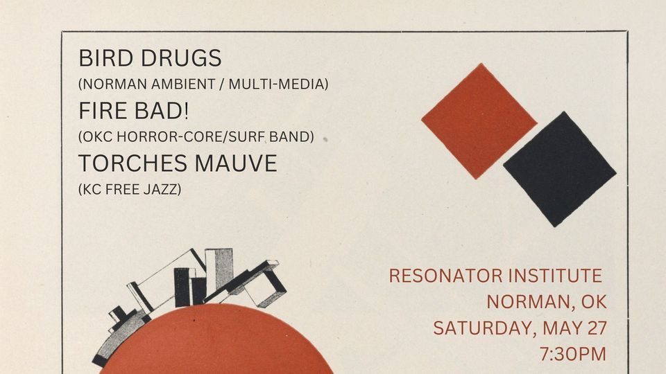 Torches Mauve, Fire Bad!, and Bird Drugs, Resonator, Norman, 28 May