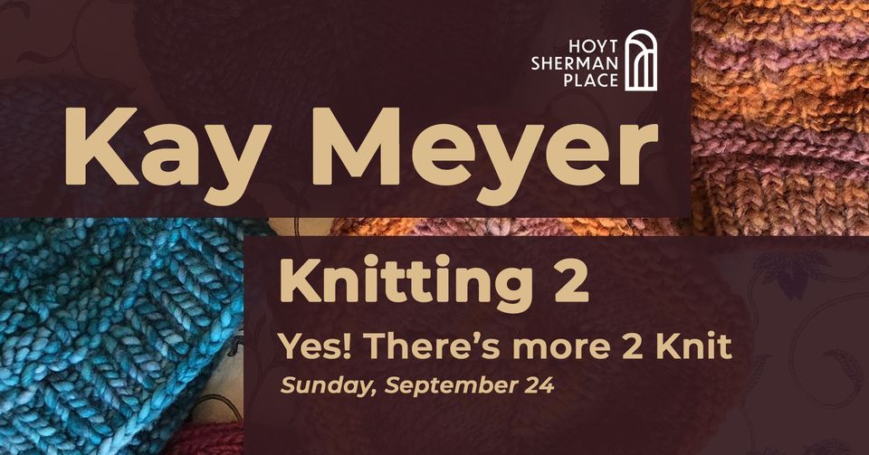Art Class Knitting 2 Yes, Theres More to Knit!, Hoyt Sherman Place