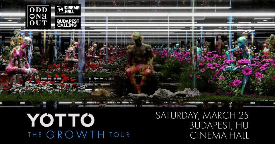YOTTO ★ The Growth Tour ★ Budapest Calling ● Cinema Hall ∎ March 25, 25 March | Event in Budapest