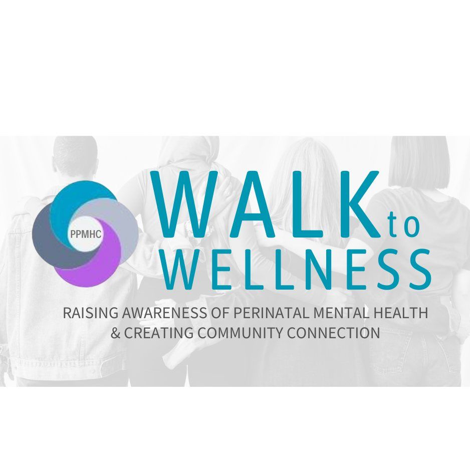 Walk to Wellness Raising Awareness of Perinatal Mental Health
