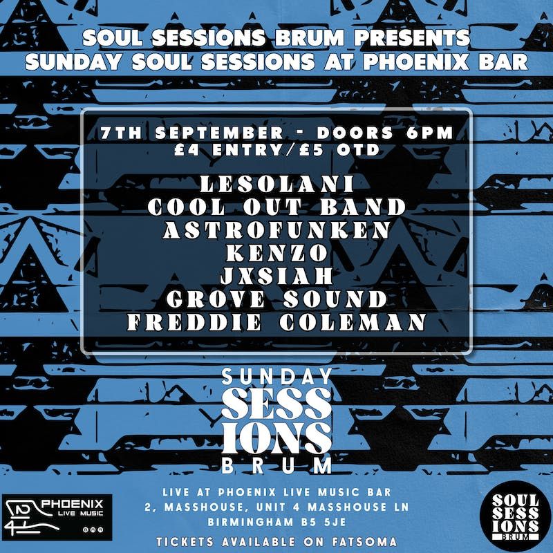 Sunday Soul Sessions at Phoenix Bar featuring: ﻿Lesolani, ﻿Cool Out Band, ﻿﻿﻿Astrofunken, ﻿Kenzo, ﻿Jxsiah , ﻿Grove sound, Freddie Coleman, 7 September