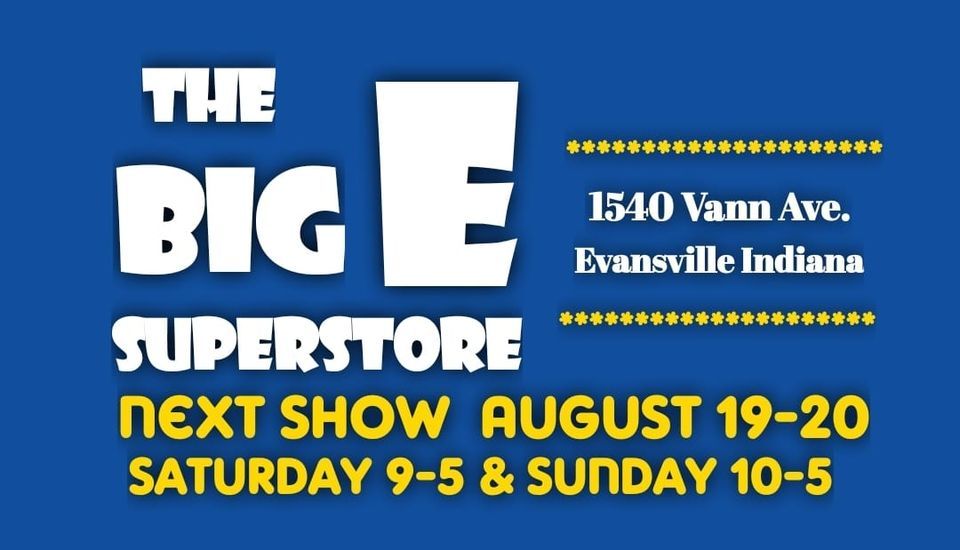 The Big E Superstore Next Show is August 1920 in EVANSVILLE INDIANA