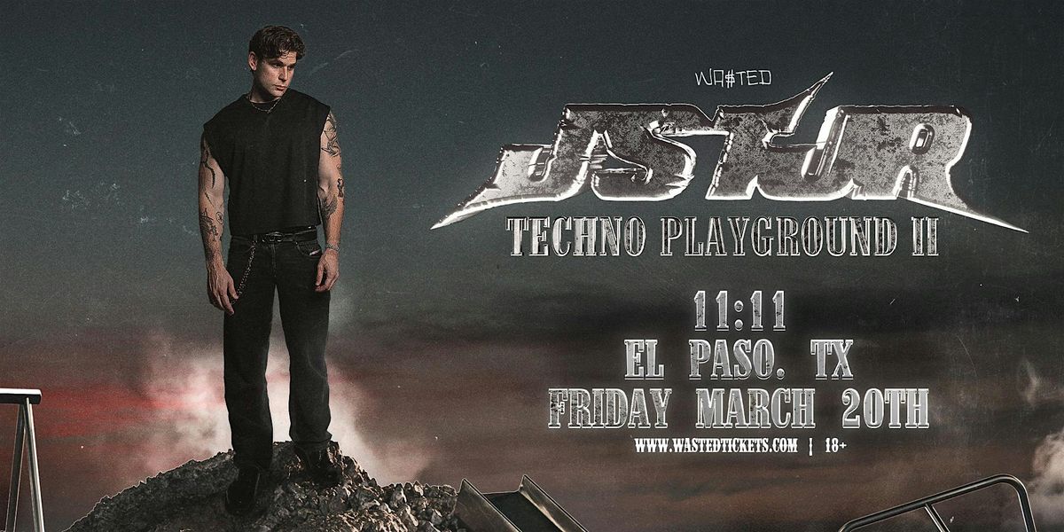 El Paso:  JSTJR - Techno Playground 2 @ 11:11 [18+], 20 March | Event in El Paso | AllEvents