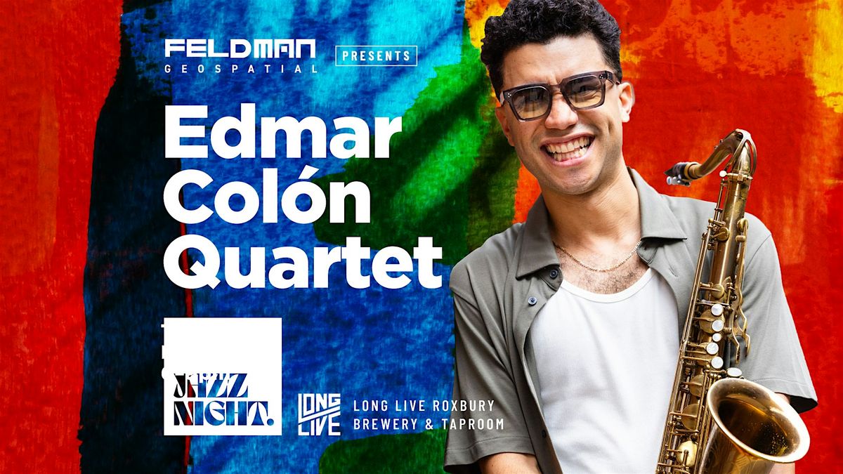 An Evening with The Edmar Colon Quartet, Long Live Roxbury, Boston, 7 ...