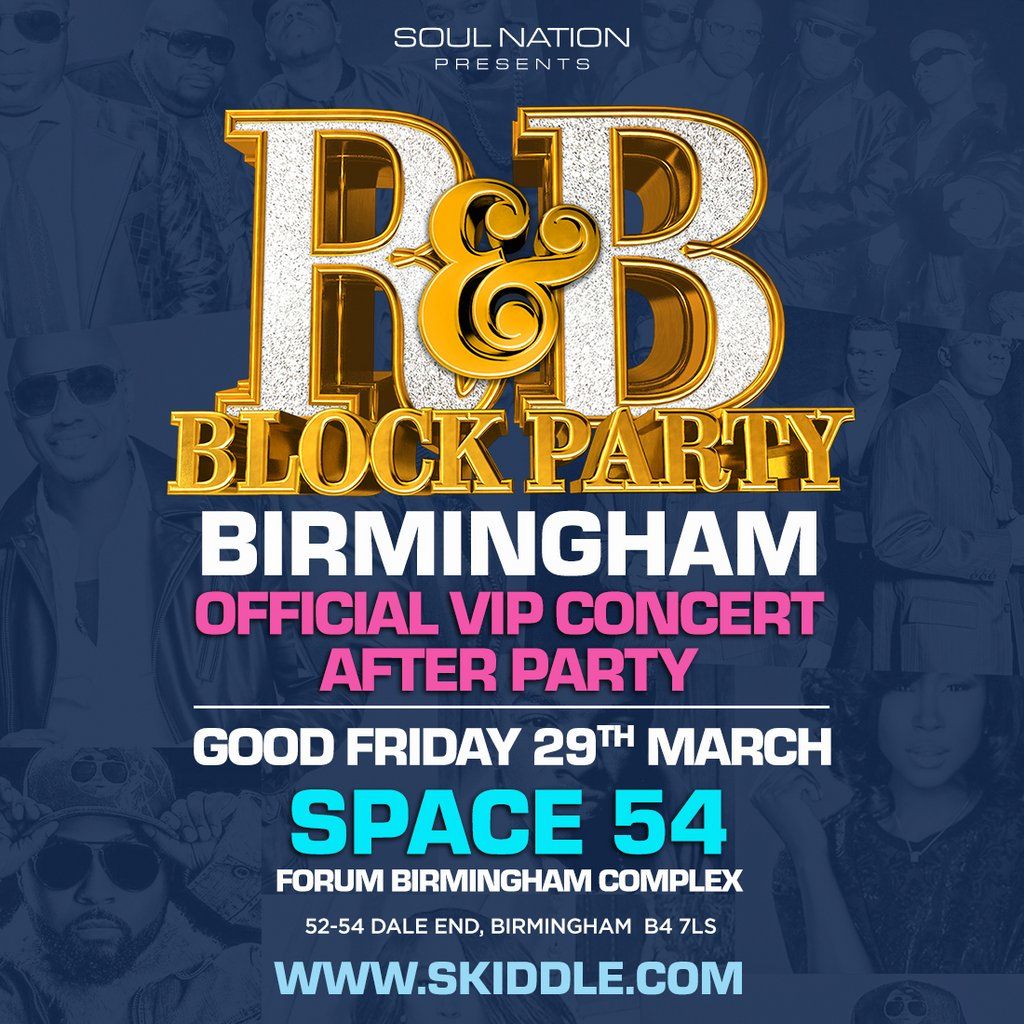 OFFICIAL R&B Block Party BIRMINGHAM Concert VIP AFTER PARTY, Space54 At ...