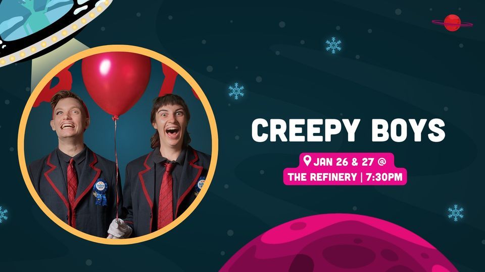 WINTERRUPTION: Creepy Boys (Award-Winning Theatre!), The Refinery Arts ...