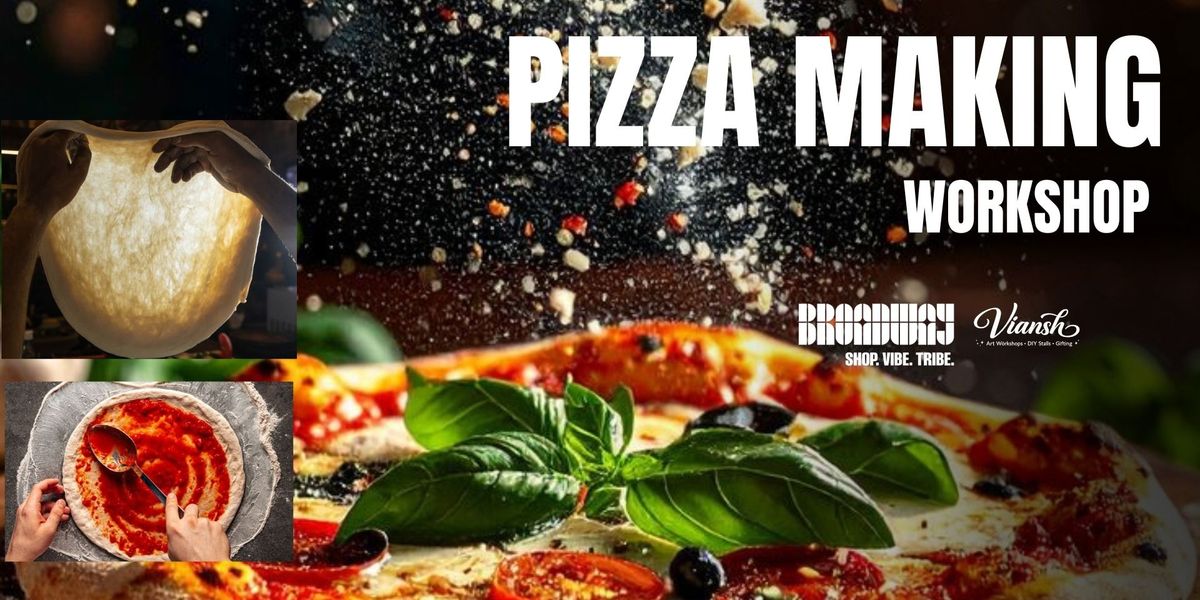 Pizza Making Workshop at Broadway