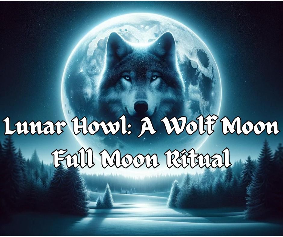 Lunar Howl A Wolf Moon Full Moon Ritual, The Soul Purpose, Swansea