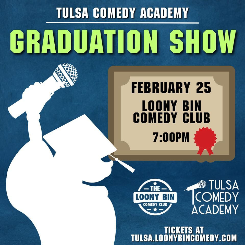 Winter 24 Graduation Show! , The Loony Bin Comedy Club Tulsa, 25 February 2024 AllEvents.in