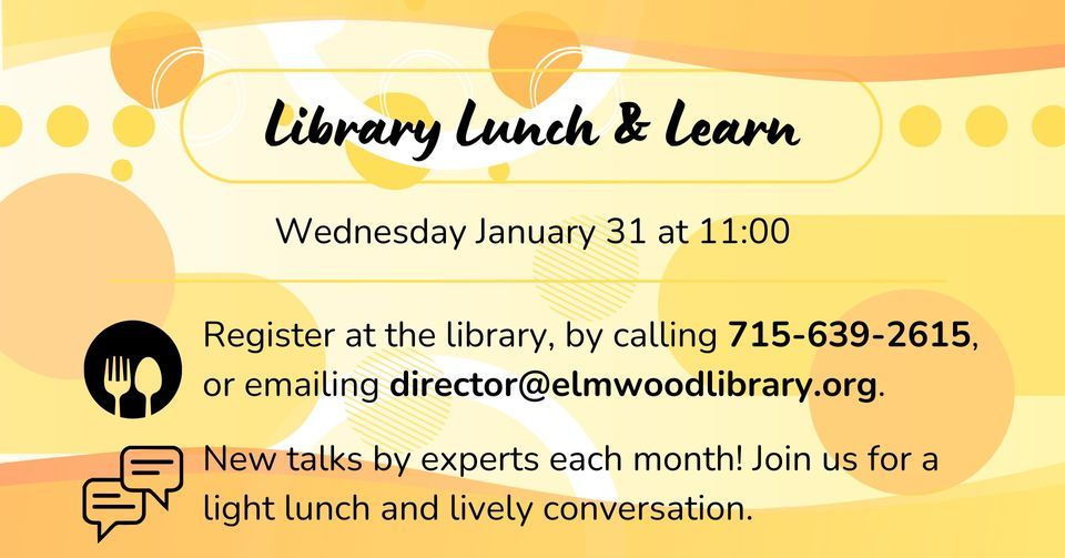 Library Lunch & Learn, Elmwood Public Library, January 31 2024