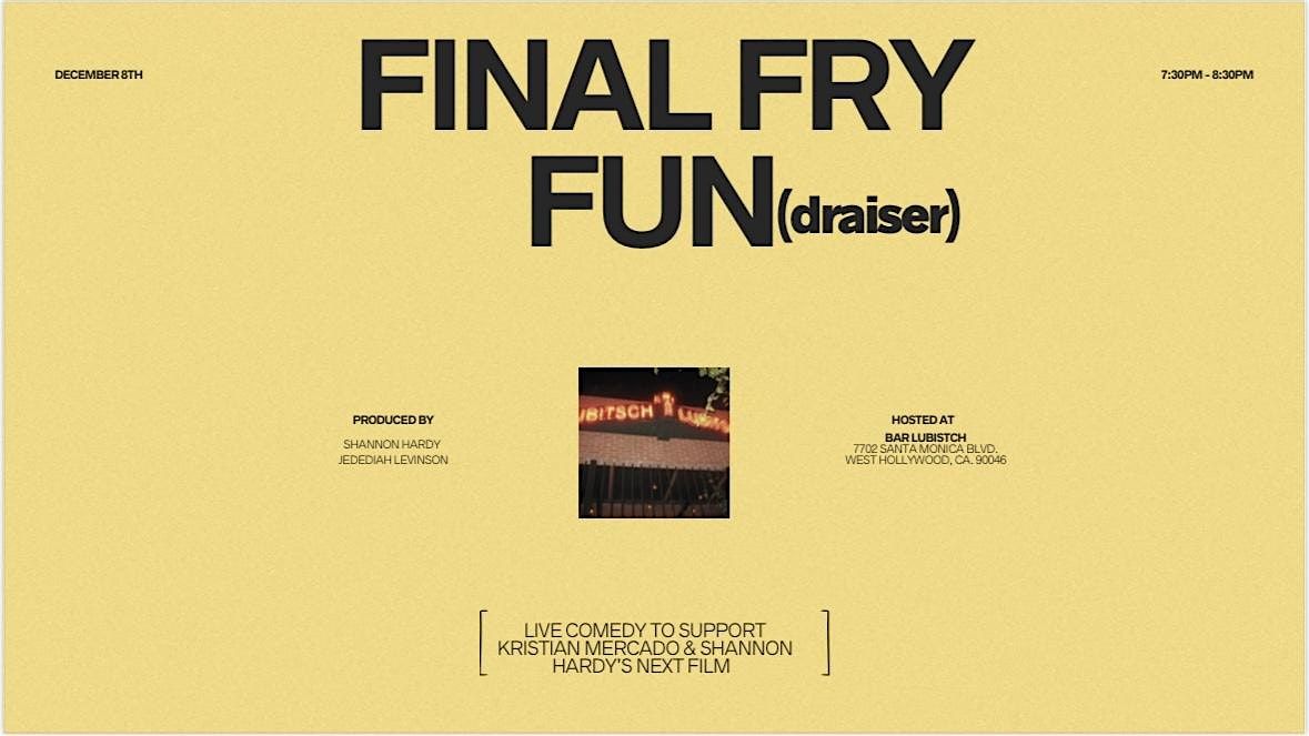 Final Fry Fun(draiser), 8 December | Event in West Hollywood | AllEvents
