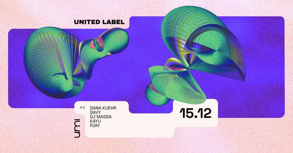 UMI x UNITED LABEL w/ DJ Masda, PJAY, Davy, Dana Kuehr & Kayu , Rue du ...
