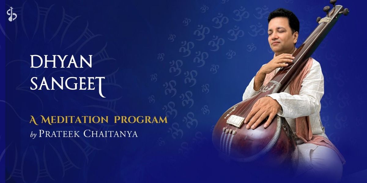 Dhyan Sangeet: Meditation With Prateek Chaitanya