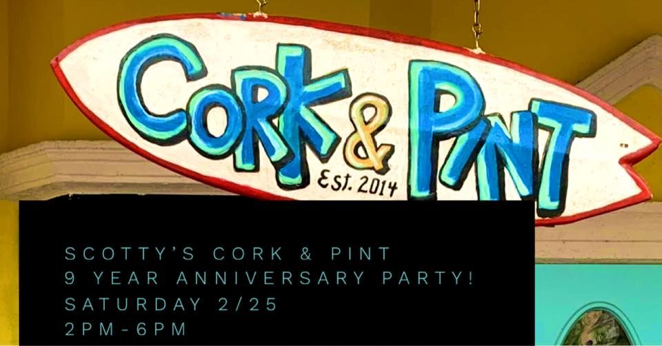 Cork & Pint is celebrating their 9 Year anniversary! Saturday 2/25 from