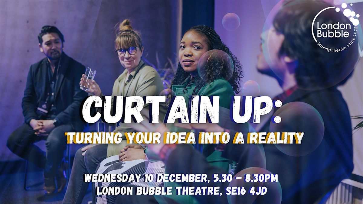 Curtain Up: Turning Your Idea Into A Reality, 10 December | Event in London | AllEvents