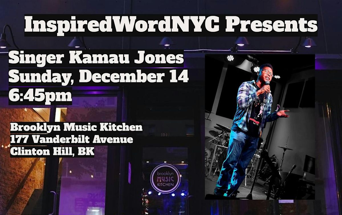 InspiredWordNYC Presents Singer Kamau Jones at Brooklyn Music Kitchen, 14 December | Event in Brooklyn | AllEvents
