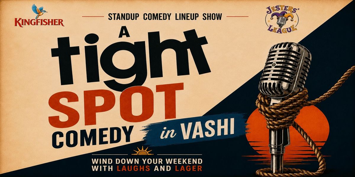 A TIGHT SPOT - COMEDY IN VASHI