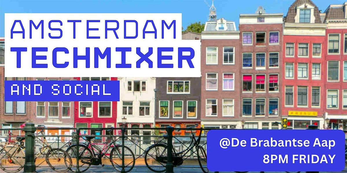 Amsterdam Tech Mixer and Social (Tech / AI / Data) ✨ Amsterdam Connect | Event in Amsterdam | AllEvents