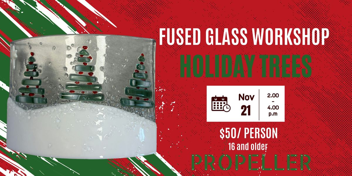 Fused Glass Workshop: Holiday Trees, Columbus Propeller Inc. MakerSpace ...