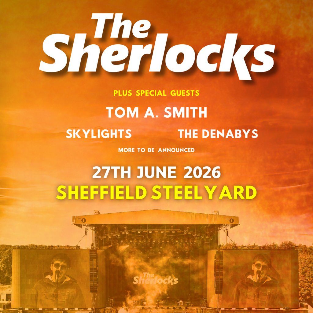 The Sherlocks @ Steelyard, Sheffield, 27 June | Event in Sheffield | AllEvents
