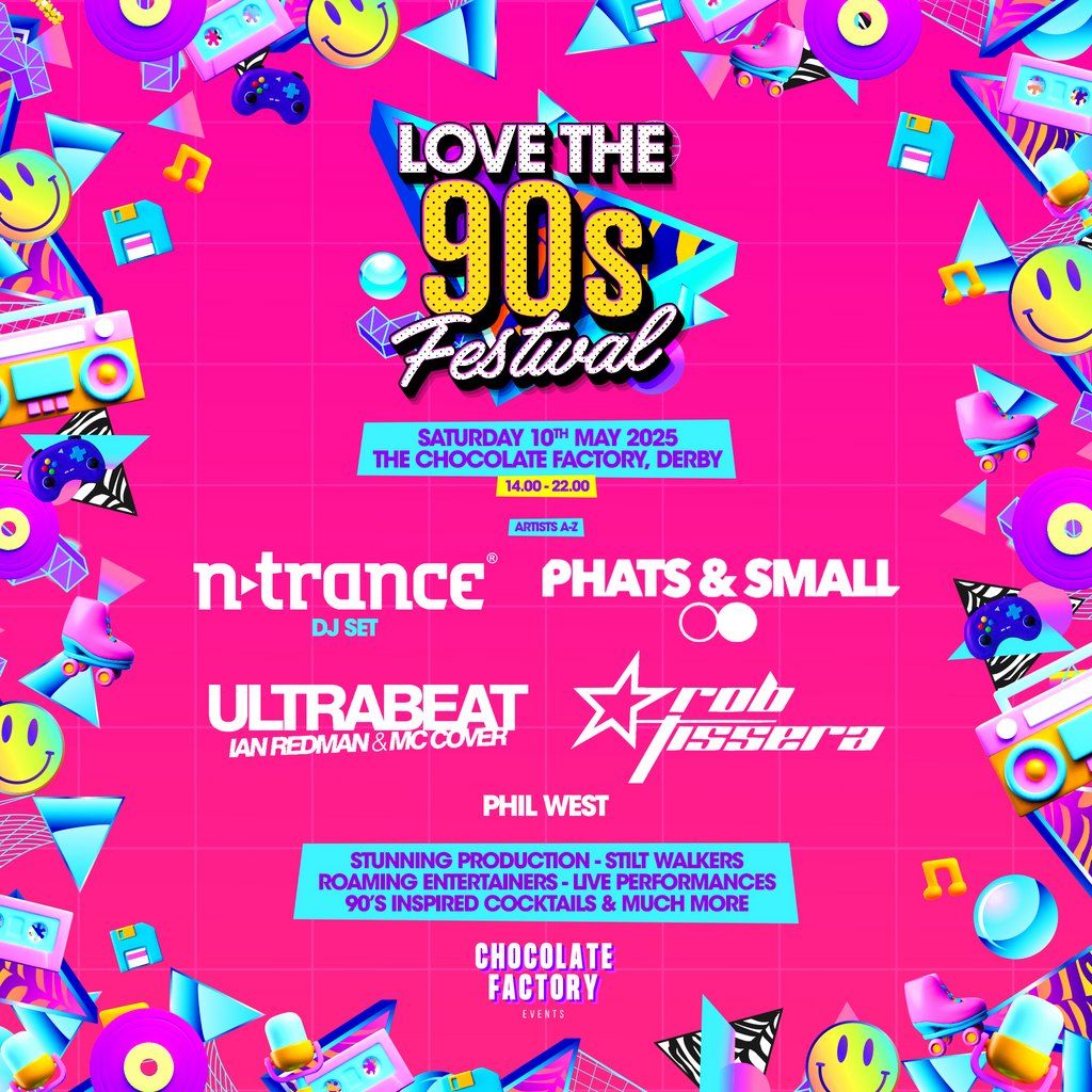 Love The 90's Fest | The Chocolate Factory, Derby 2025, 10 May | Event in Derby | AllEvents
