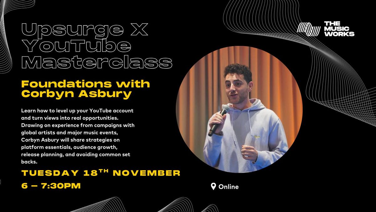 Upsurge x YouTube Masterclass: Foundations with Corbyn Asbury, 18 November | Event in Gloucester | AllEvents