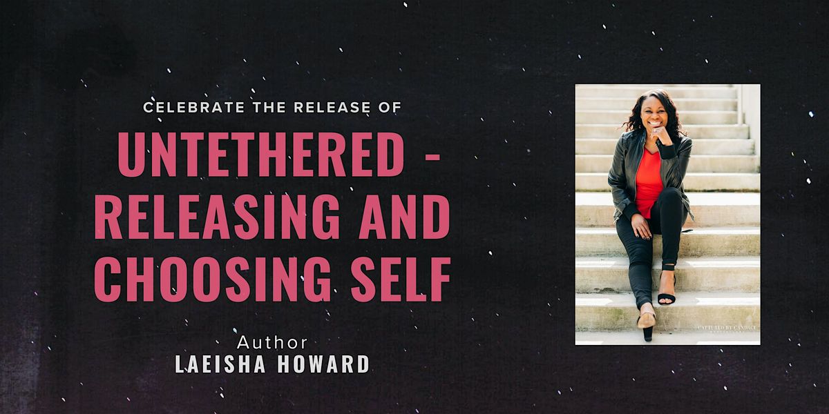Untethered- Releasing & Choosing Self: Book Launch with LaEisha Howard, 14 December | Event in Mercer Island