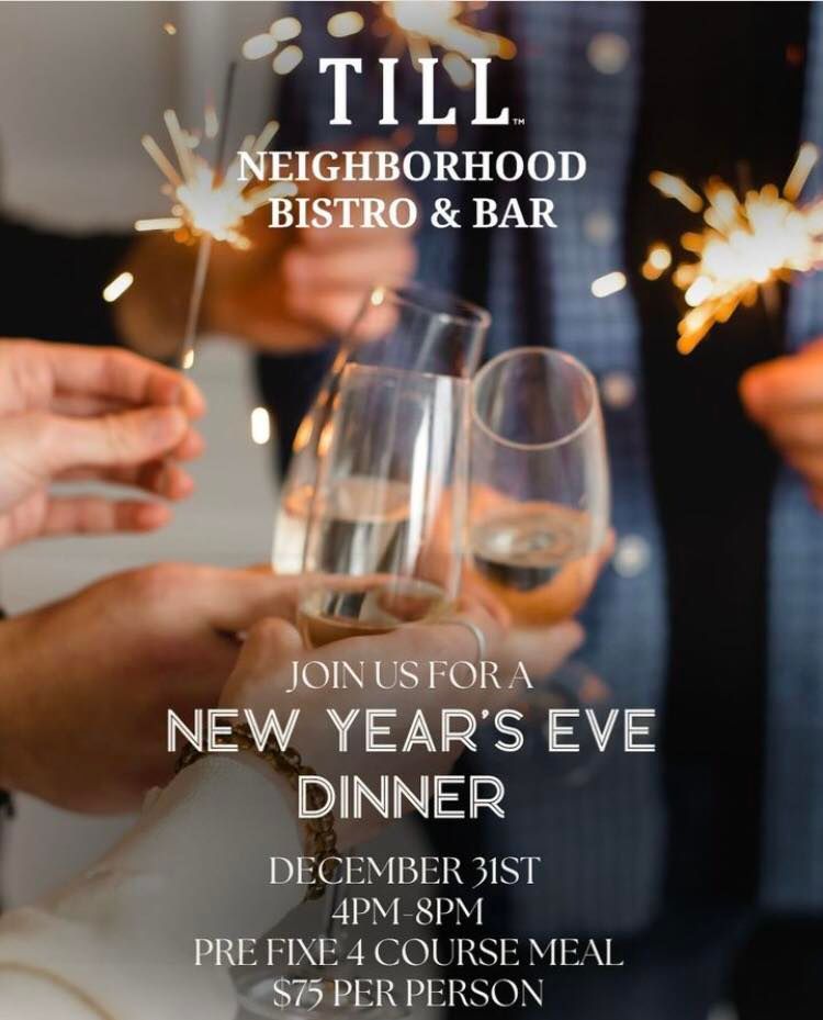 NYE Dinner at Till Neighborhood Bistro & Bar, TILL Neighborhood Bistro
