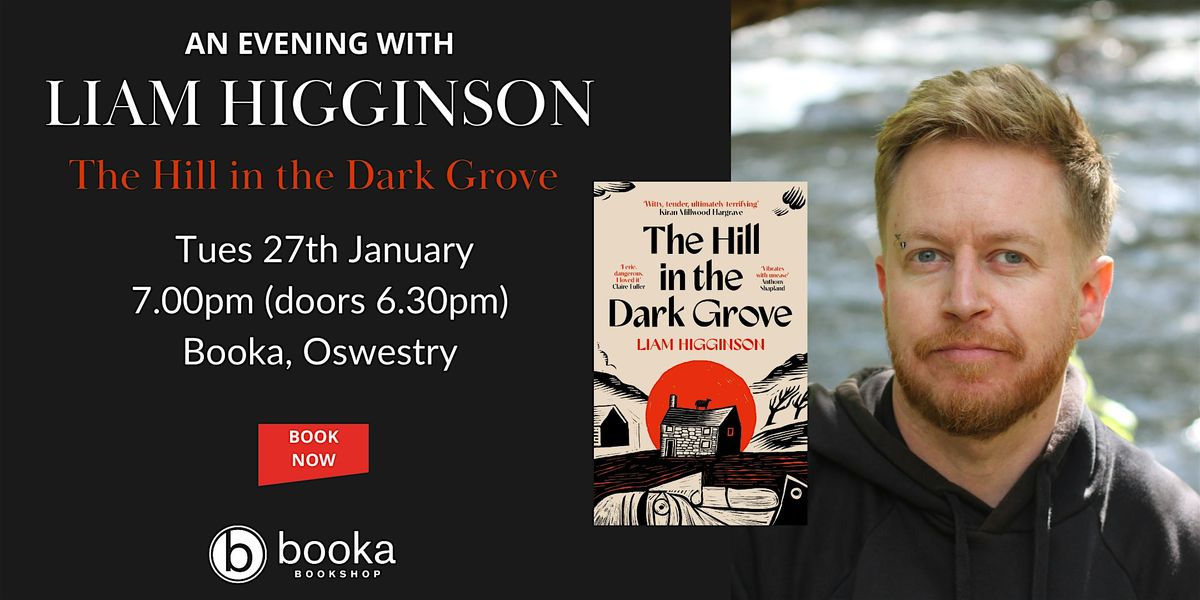 An Evening with Liam Higginson - The Hill in the Dark Grove, 27 January | Event in Ellesmere | AllEvents
