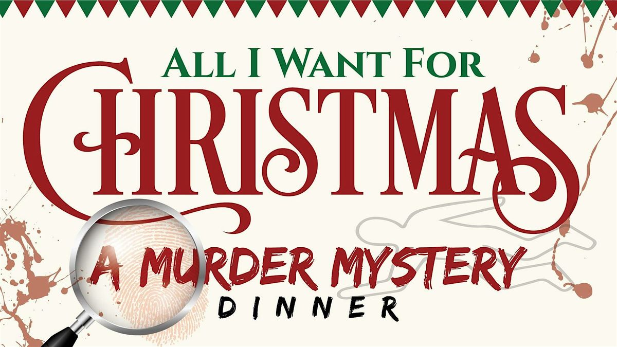 All I Want For Christmas – A M**der Mystery Dinner, 13 December | Event in Columbia | AllEvents