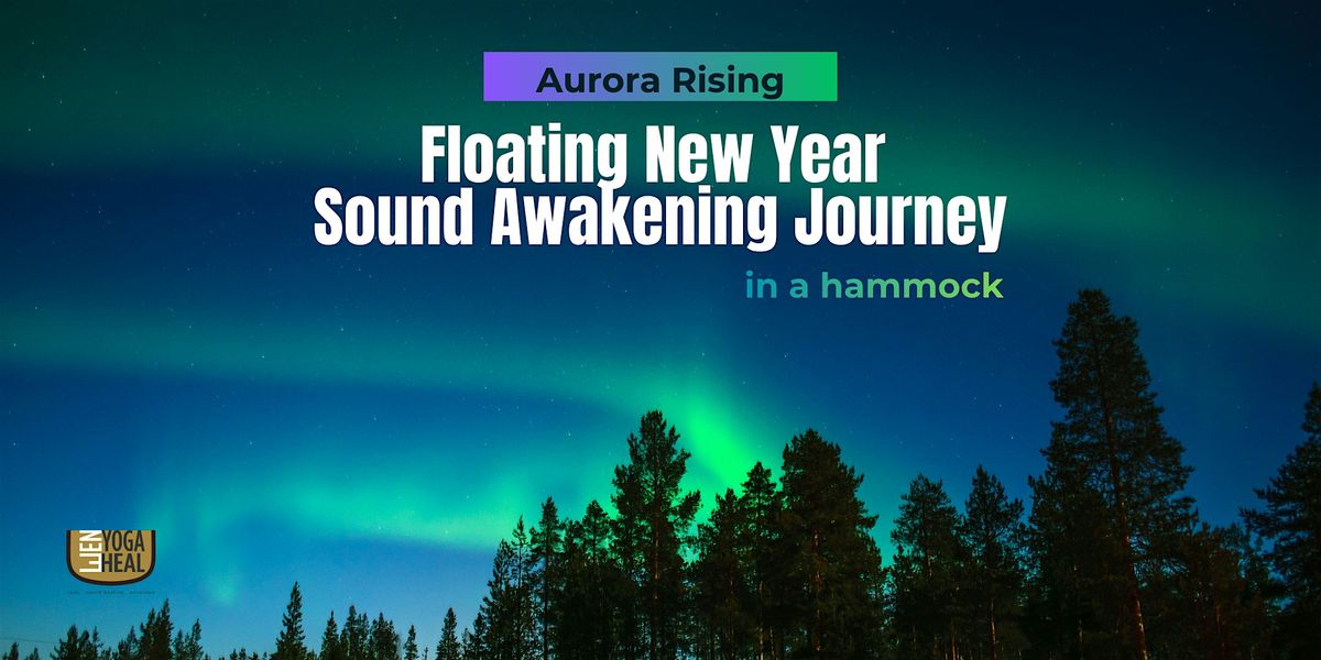 Aurora Rising – Floating New Year Sound Awakening Journey in a hammock, 1 January | Event in Singapore | AllEvents