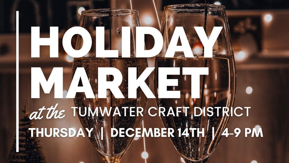 Holiday Market at the Tumwater Craft District, 4242 Capitol Blvd