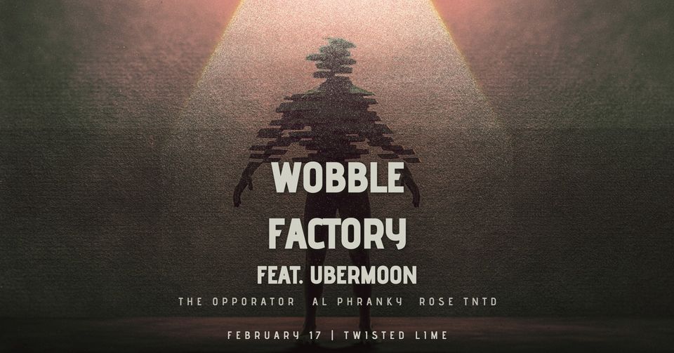 WOBBLE FACTORY feat. Ubermoon (NSW) Presented by Ghetto Collective