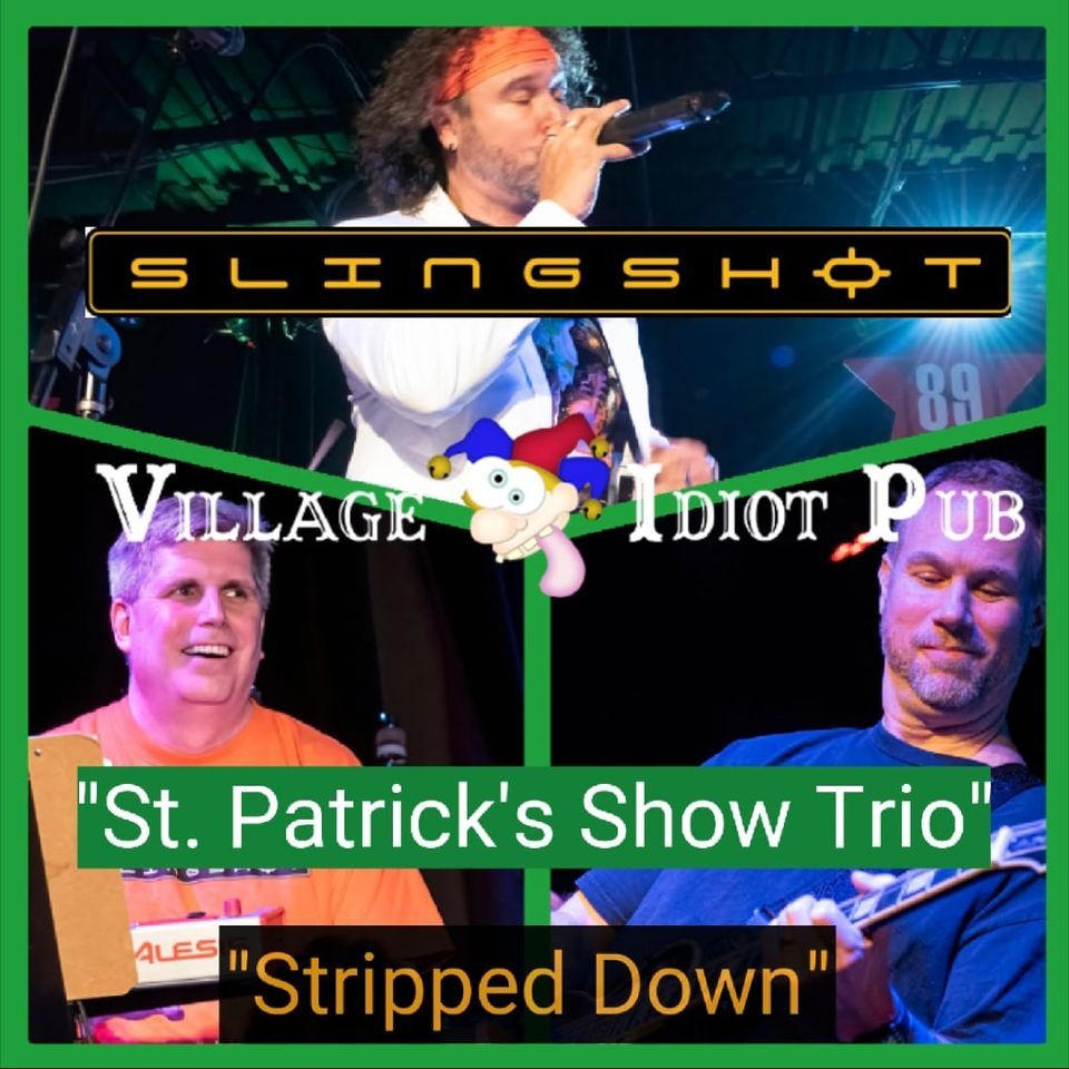 Slingshots Stripped Down, St. Paddys Day Trio at VIP Lake Grove