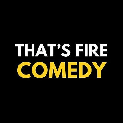 That’s Fire Comedy