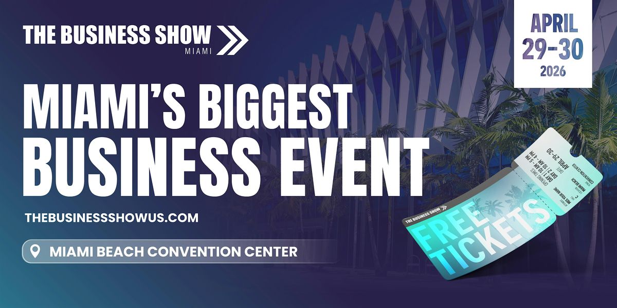 The Business Show Miami 2026, 29 April | Event in Miami Beach | AllEvents