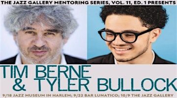 The Jazz Gallery Mentoring Series Presents: Tim Berne & Tyler Bullock | Event in Philadelphia | AllEvents