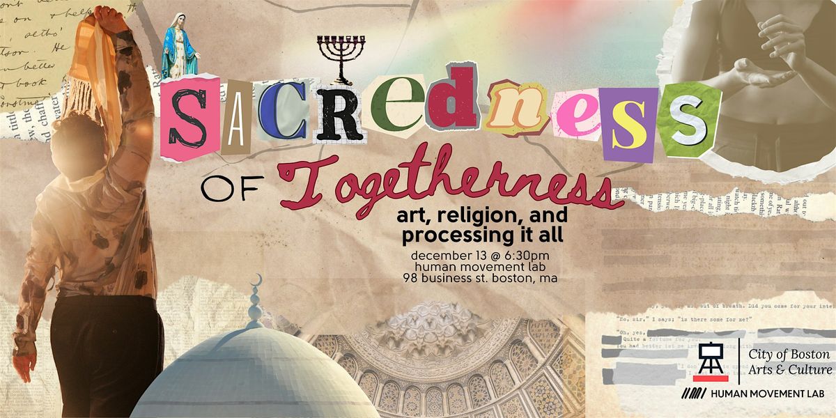 Sacredness of Togetherness: Art, Religion, and Processing It All, 13 December | Event in Boston | AllEvents