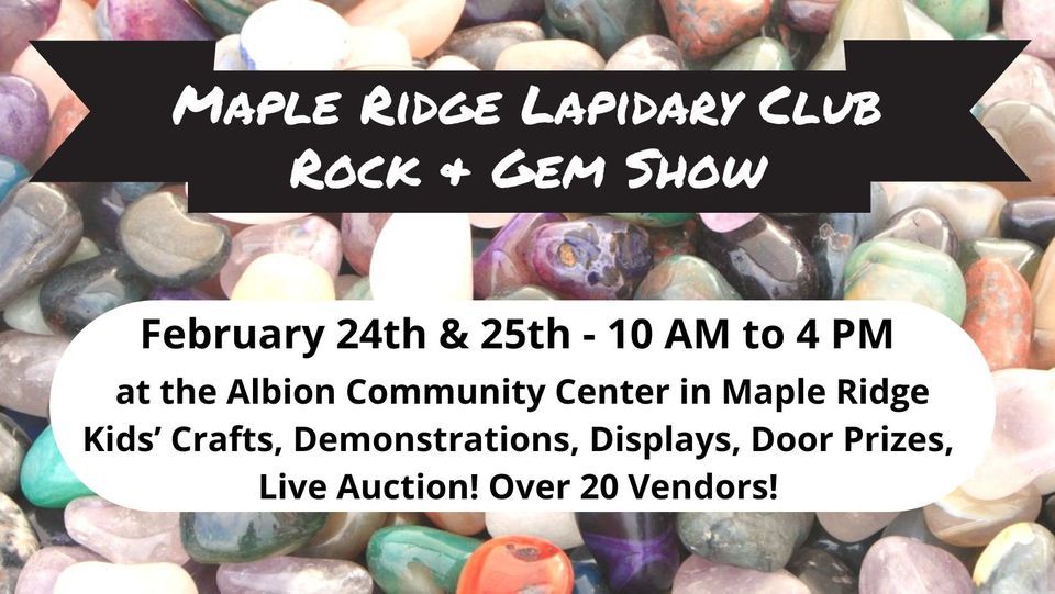Maple Ridge Lapidary Club Rock & Gem Show 2024, Albion Community Centre ...
