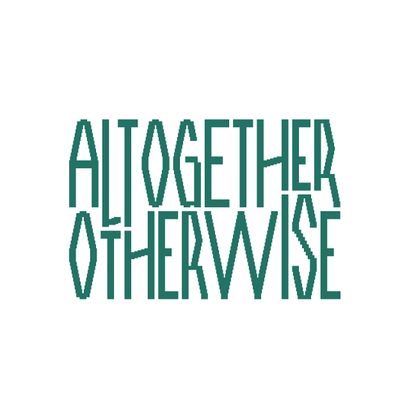 Altogether Otherwise